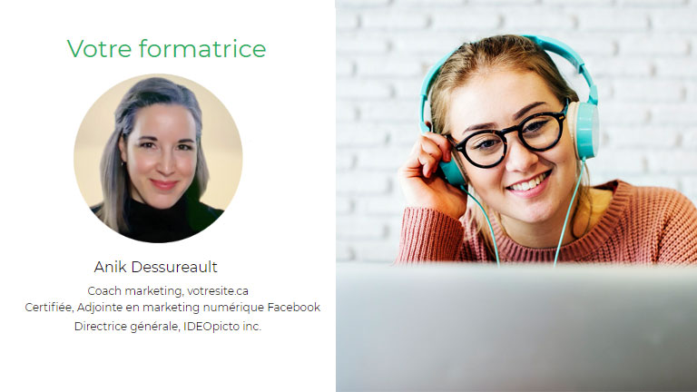La formation est offerte par Anik Dessureault, certifiée, adjointe en marketing numérique Facebook. formatrice nos experts cours votresite formation