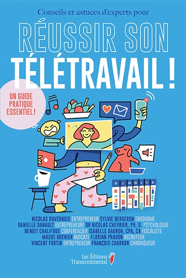Le livre Réussir son télétravail! est disponible partout depuis novembre dernier. Réussir son télétravail livre collectif Nicolas Duvernois