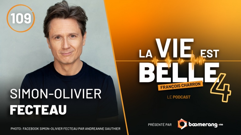 109e épisode du balado La vie est belle avec Simon-Olivier Fecteau