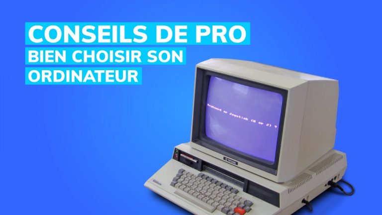Comment choisir son ordinateur ou portable PC ou Mac? Tous nos trucs et conseils