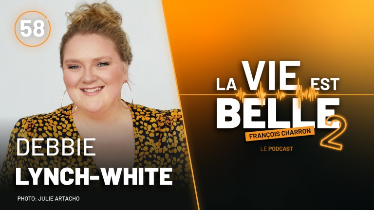 58e épisode du balado La vie est belle avec Debbie Lynch-White