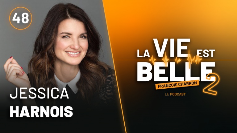 48e épisode du balado La vie est belle avec Jessica Harnois
