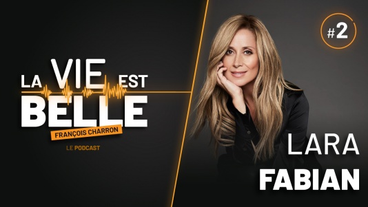 2e épisode du balado La vie est belle avec Lara Fabian