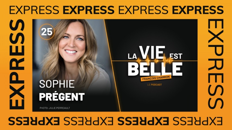 25e épisode express de La vie est belle avec Sophie Prégent