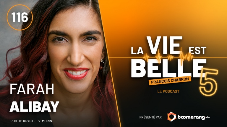 116e épisode du balado La vie est belle avec Farah Alibay