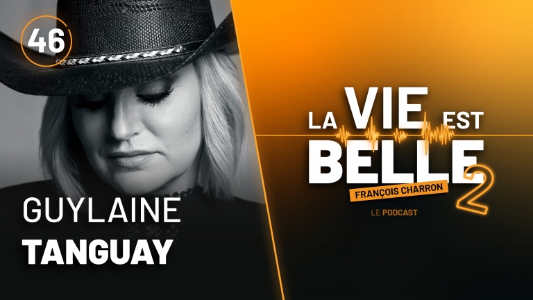 46e épisode du balado La vie est belle avec Guylaine Tanguay