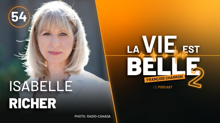 54e épisode du balado La vie est belle avec Isabelle Richer