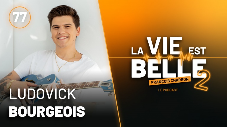 77e épisode du balado La vie est belle avec Ludovick Bourgeois