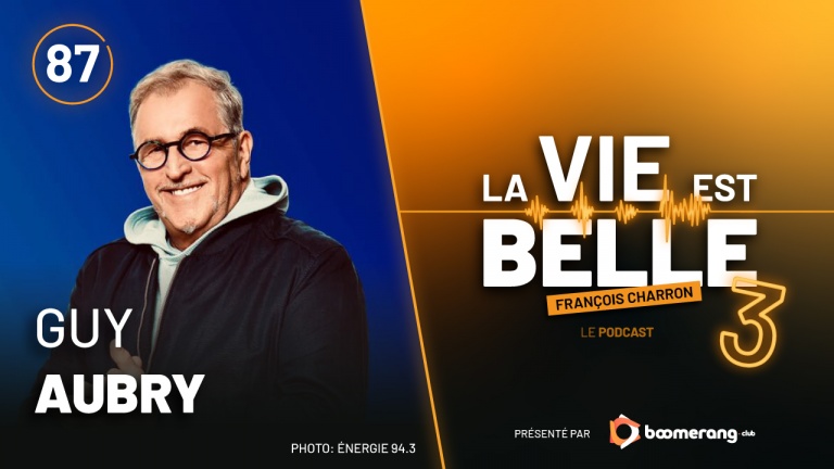 87e épisode du balado La vie est belle avec Guy Aubry