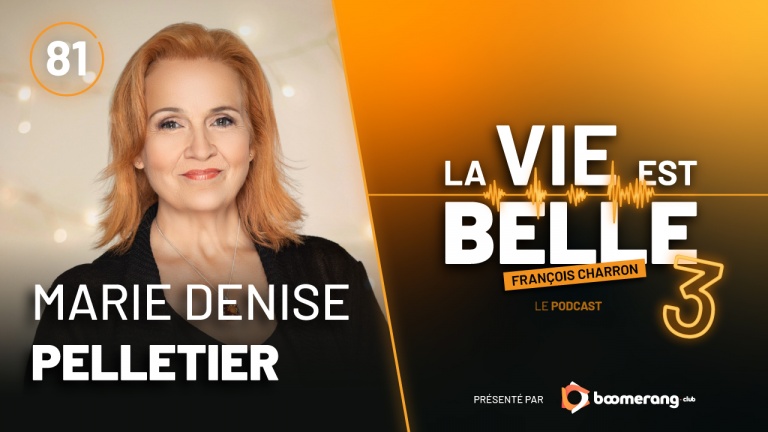 81e épisode du balado La vie est belle avec Marie-Denise Pelletier