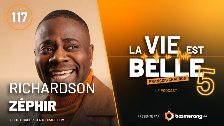 117e épisode du balado La vie est belle avec Richardson Zéphir