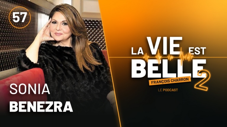 57e épisode du balado La vie est belle avec Sonia Benezra
