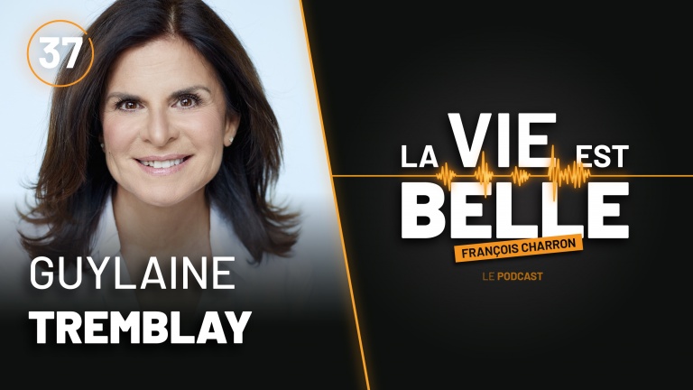 37e épisode du balado La vie est belle avec Guylaine Tremblay