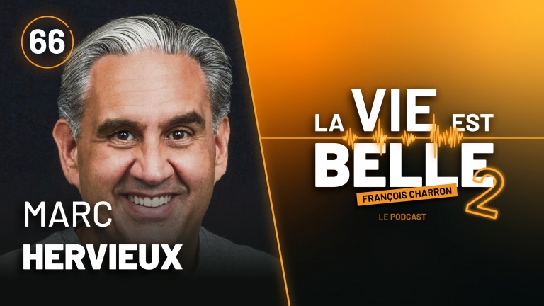 66e épisode du balado La vie est belle avec Marc Hervieux
