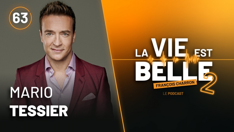 63e épisode du balado La vie est belle avec Mario Tessier