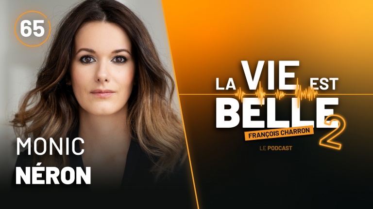 65e épisode du balado La vie est belle avec Monic Néron