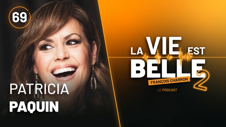 69e épisode du balado La vie est belle avec Patricia Paquin
