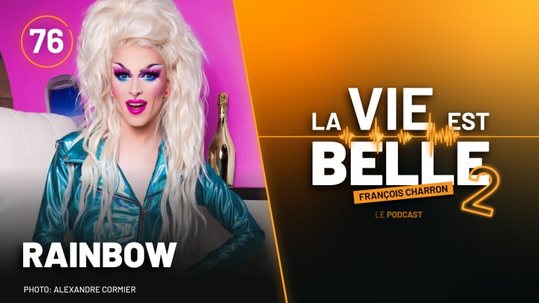 76e épisode du balado La vie est belle avec Rainbow