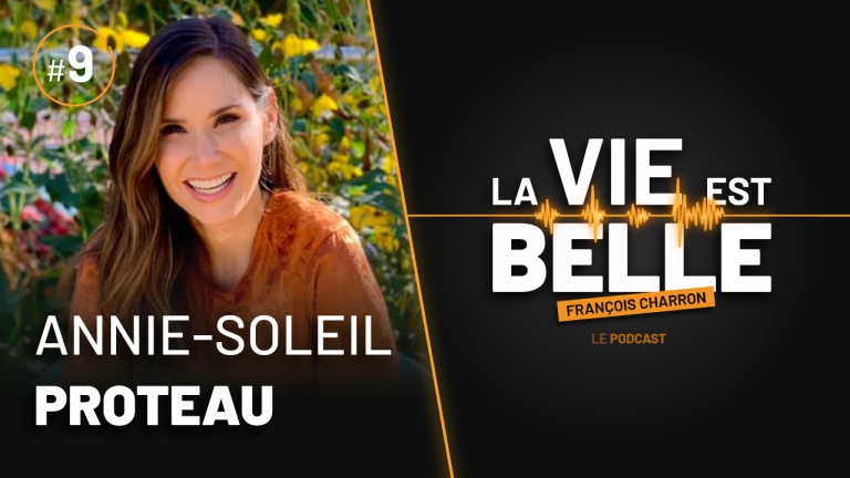 9e épisode de La vie est belle avec Annie-Soleil Proteau