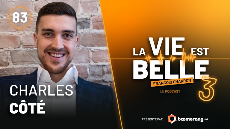 83e épisode du balado La vie est belle avec Charles Côté (Drôlement Inspirant)