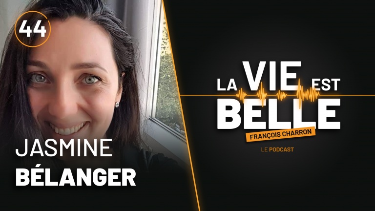 44e épisode du balado La vie est belle avec Jasmine Bélanger