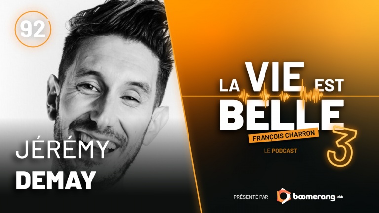 92e épisode du balado La vie est belle avec Jérémy Demay
